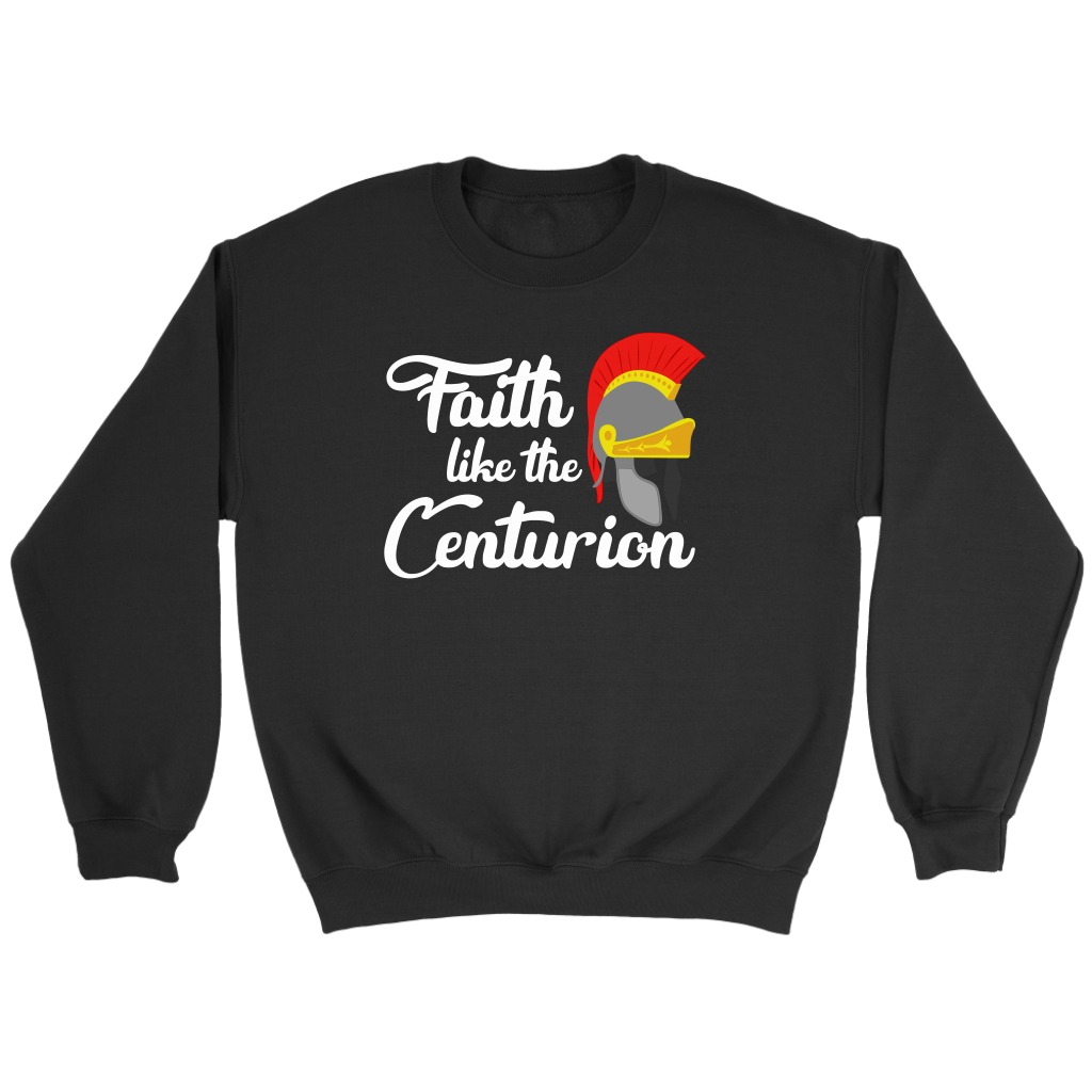 Faith Like The Centurion Crewneck Part 2