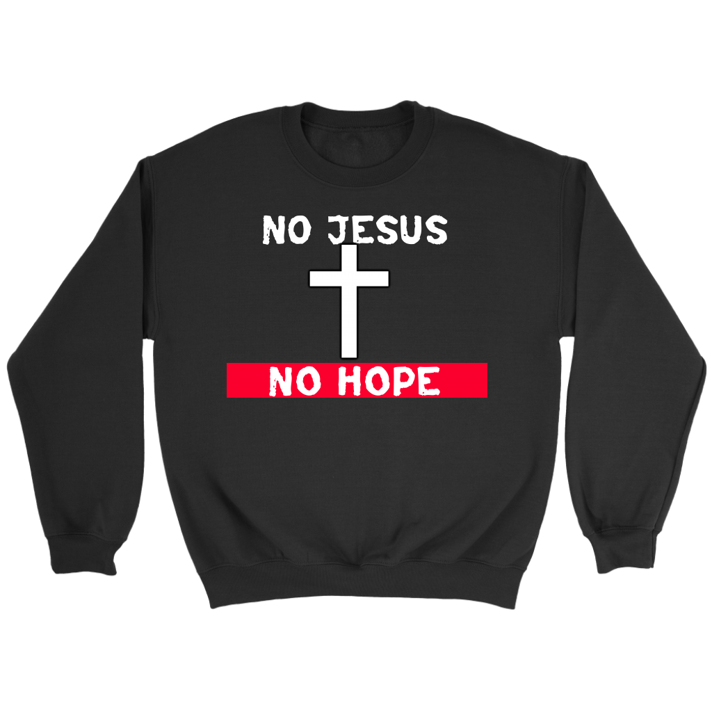 No Jesus No Hope Crewneck Part 1