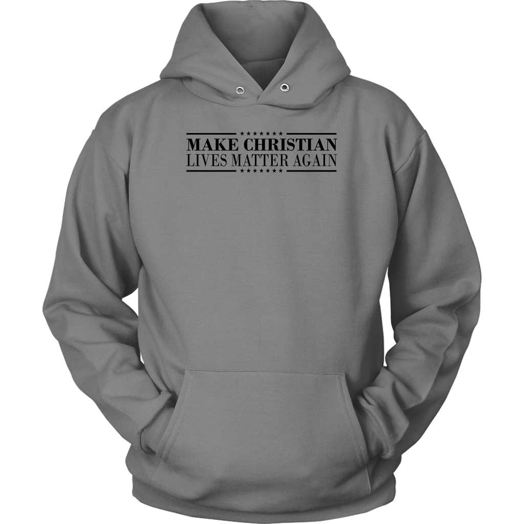 Make Christian Lives Matter Again Unisex Hoodie Part 1