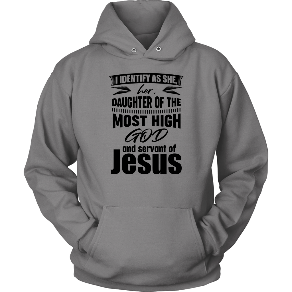 I Identify As She, Her, Daughter of the Most High God And Servant of Jesus Unisex Hoodie Part 1