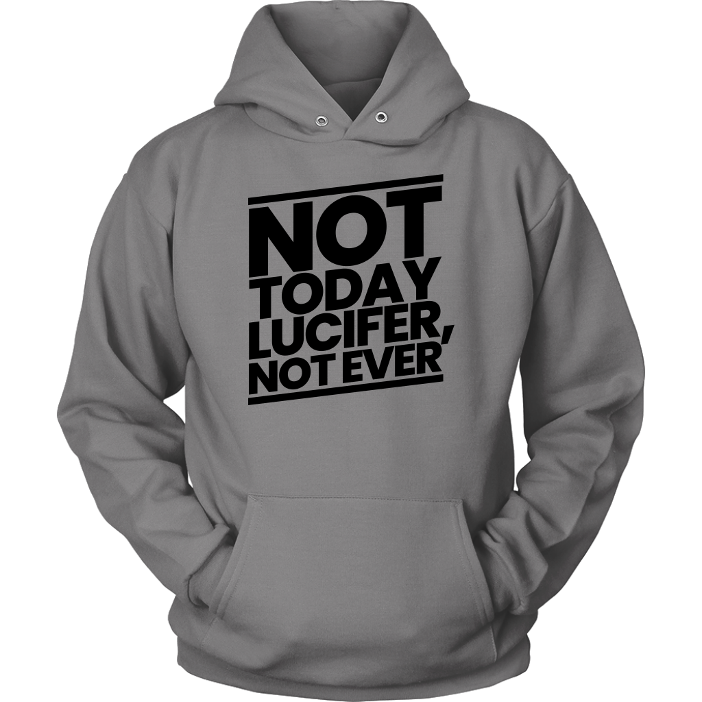 Not Today Lucifer Not Ever Unisex Hoodie Part 1