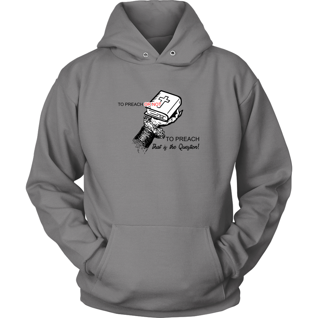 To Preach Or Not To Preach..That's The Question Unisex Hoodie