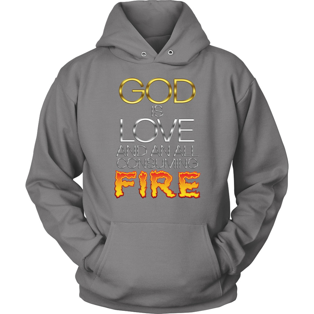 God Is Love And An All Consuming Fire Unisex Hoodie