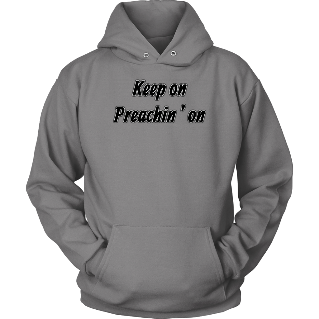 Keep On Preachin' On Unisex Hoodie Part 1