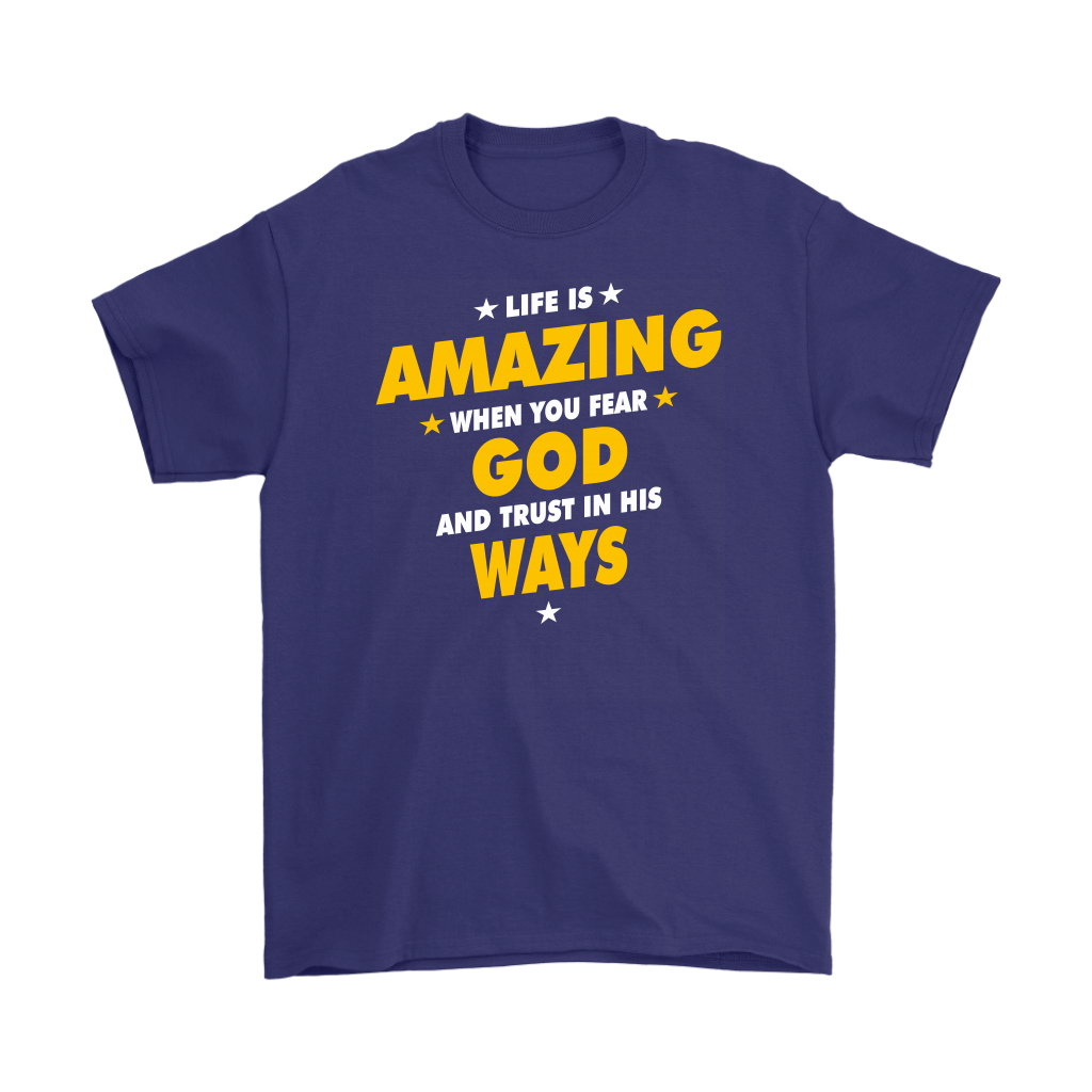 Life Is Amazing When You Fear God Men's T-Shirt Part 2