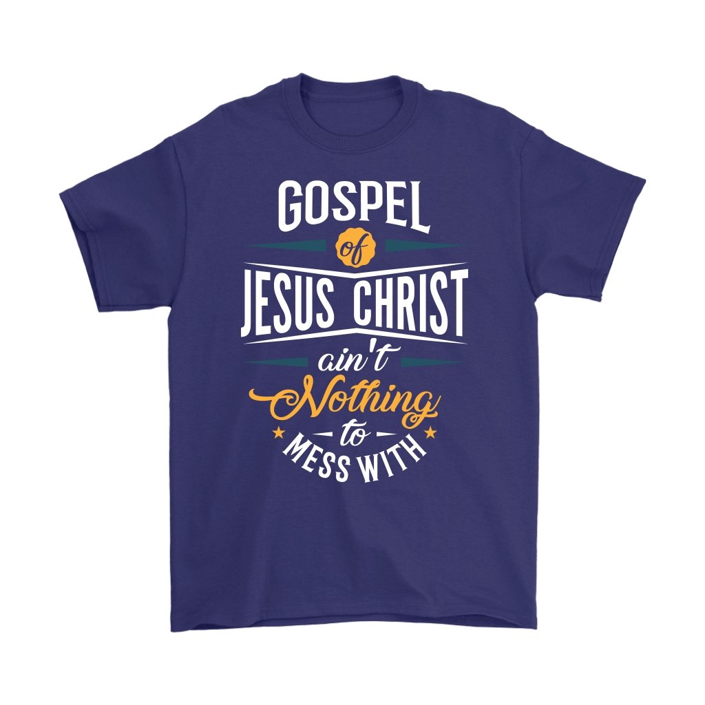 Gospel of Jesus Ain't Nothing To Mess With Men's T-Shirt Part 1