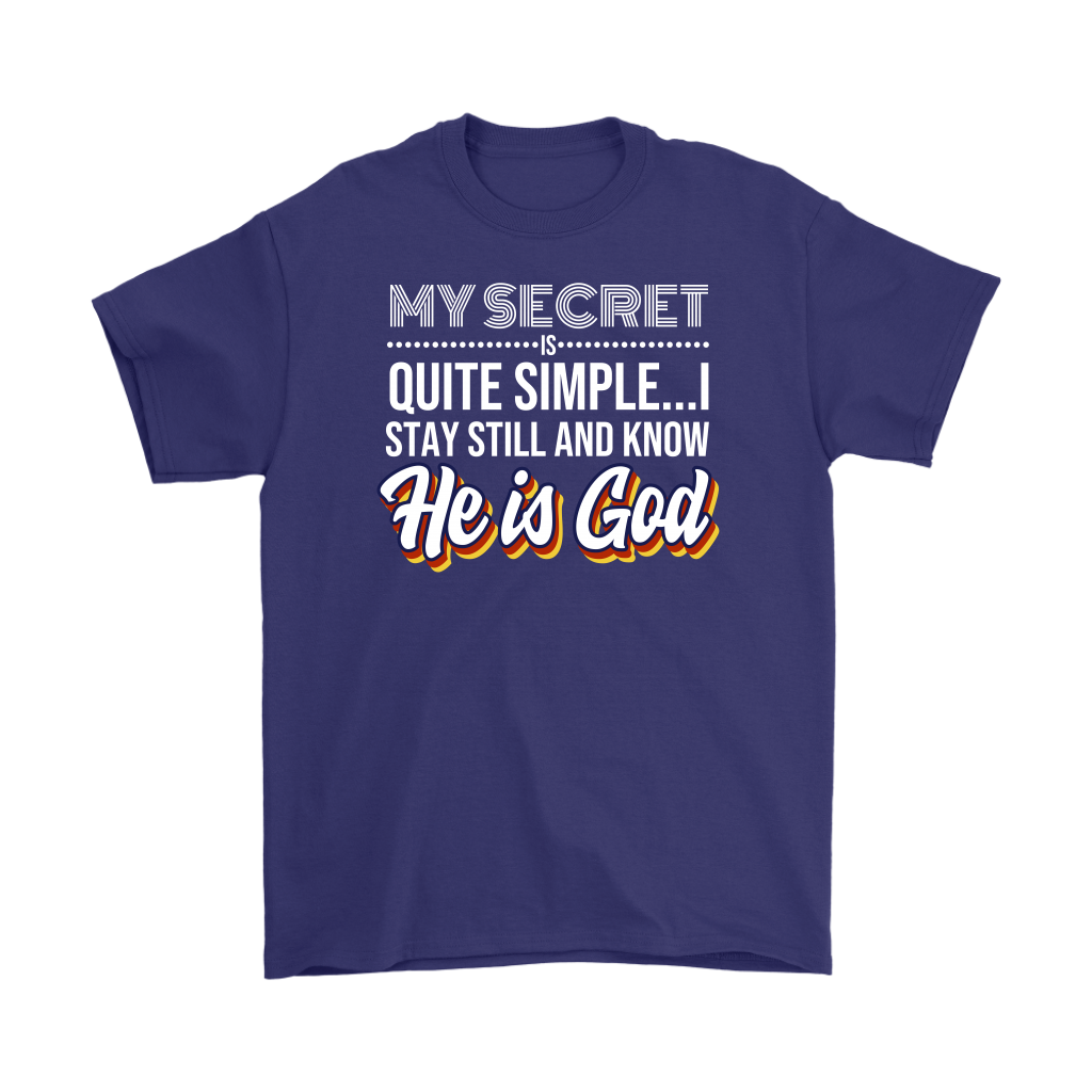 My Secret Is Quite Simple... I Stay Still And Know He Is God Men's T-Shirt Part 2