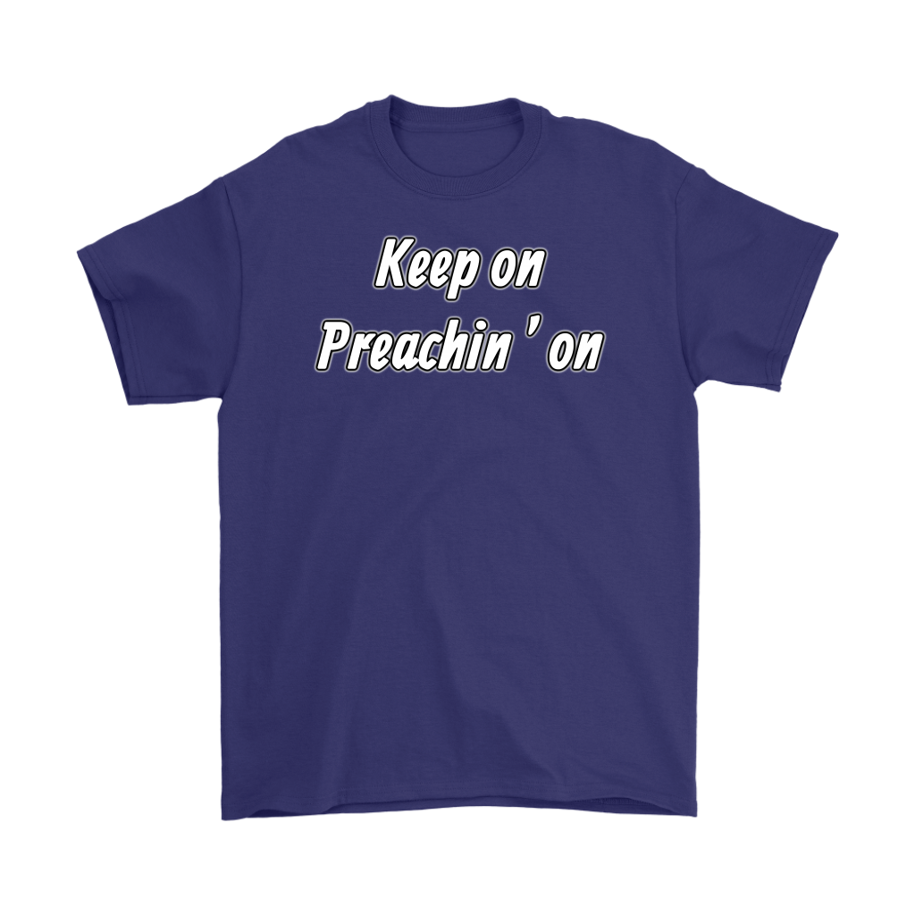 Keep On Preachin' On Men's T-Shirt Part 2