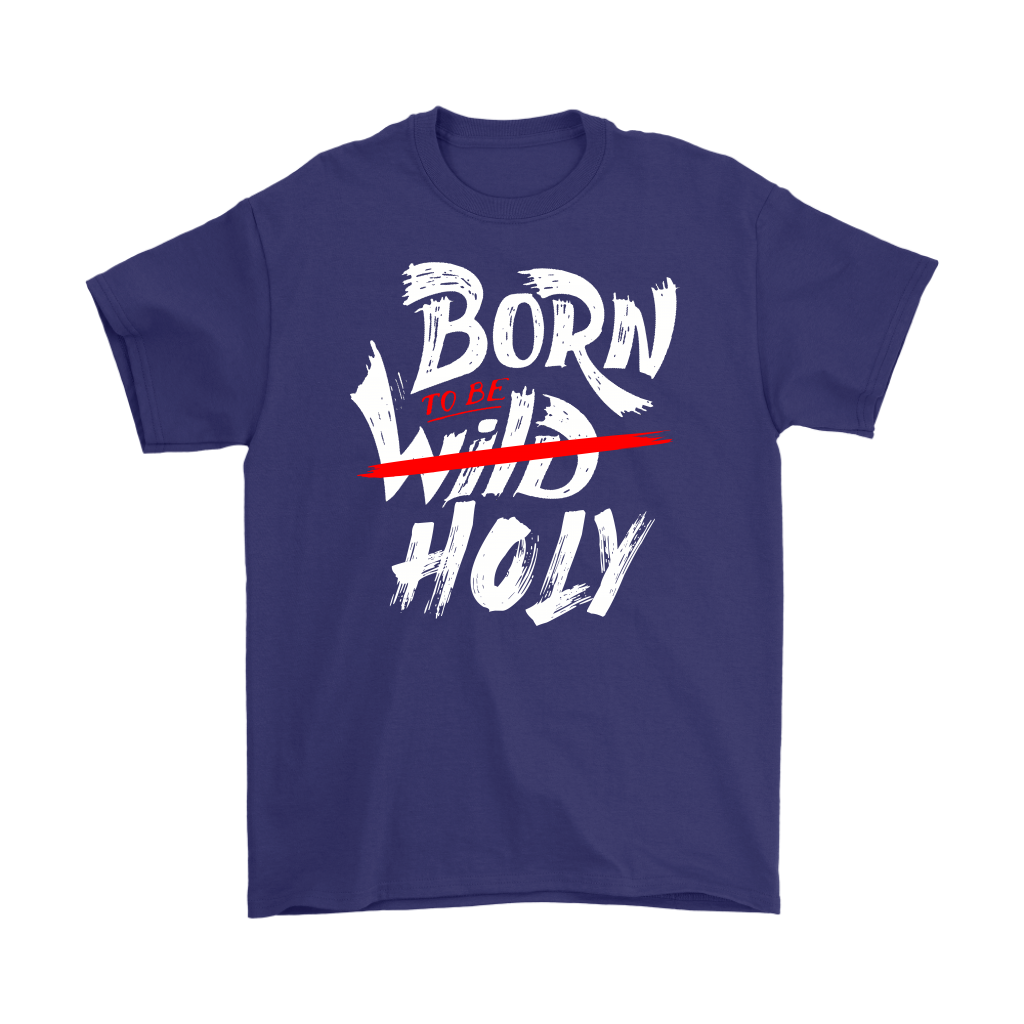 Born TO Be Holy Men's T-Shirt Part 2