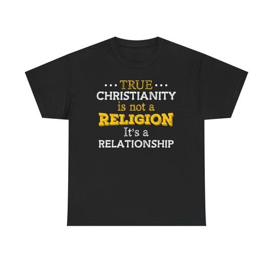 True Christianity Is Not A Religion...It's A Relationship Part 2 Unisex Heavy Cotton Tee
