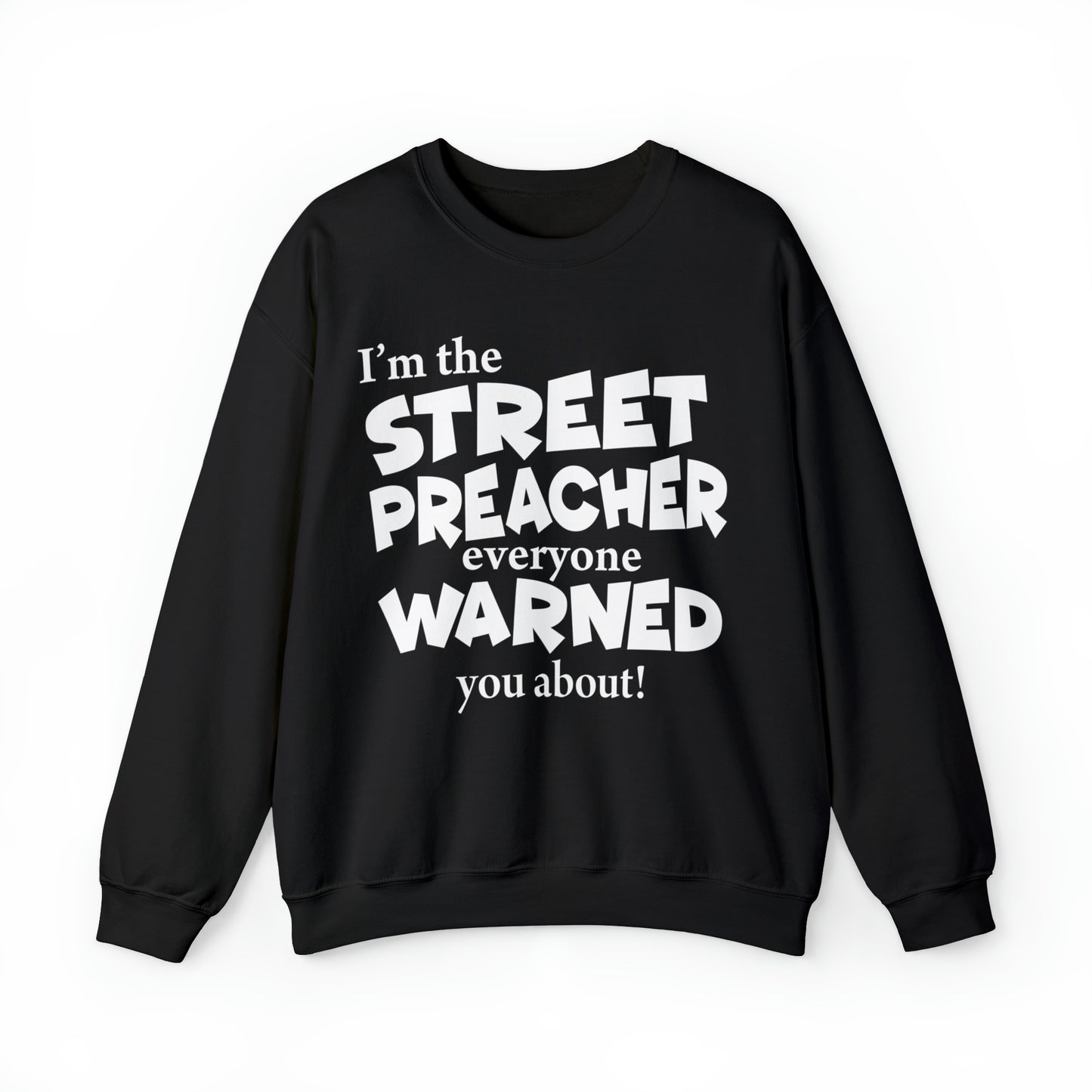 I'm The Street Preacher Everyone Warned You About Sweatshirt
