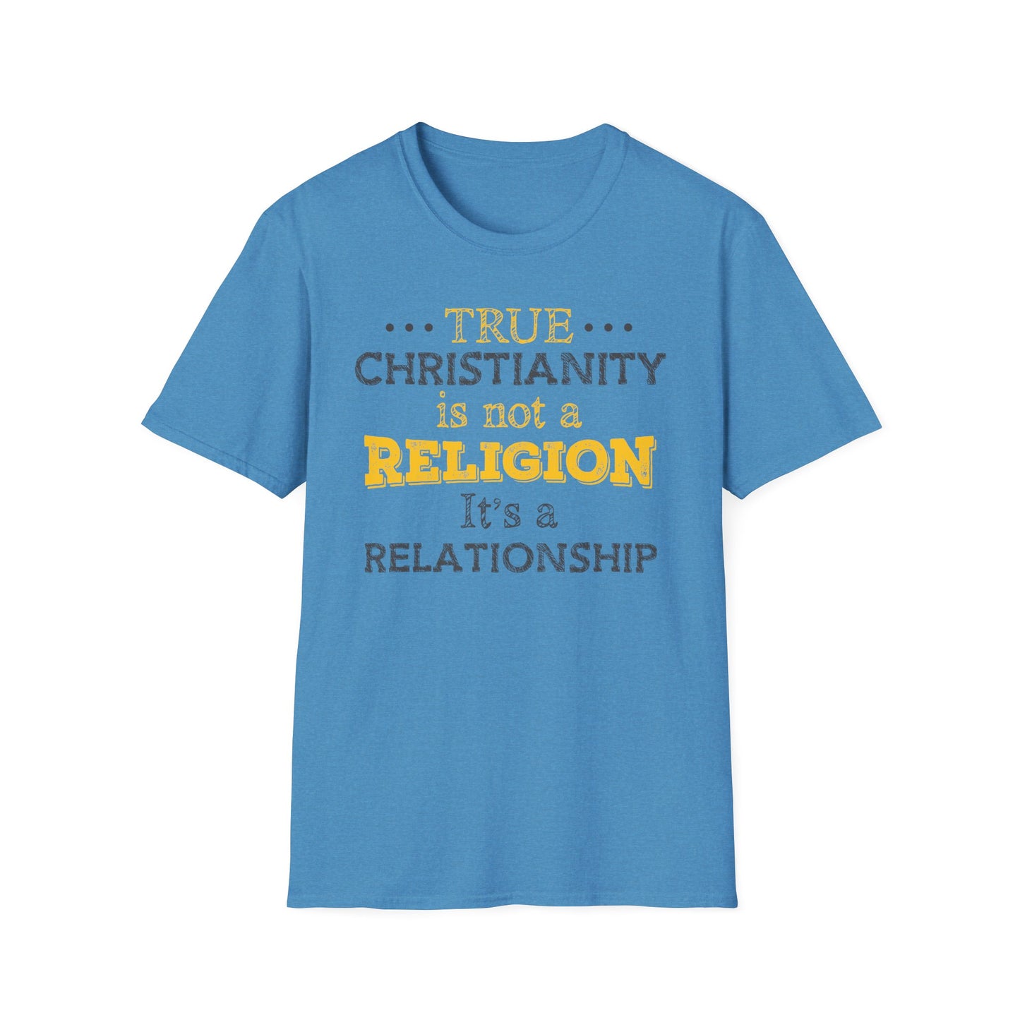 True Christianity Is Not A Religion...It's A Relationship Part 1 Unisex Softstyle T-Shirt