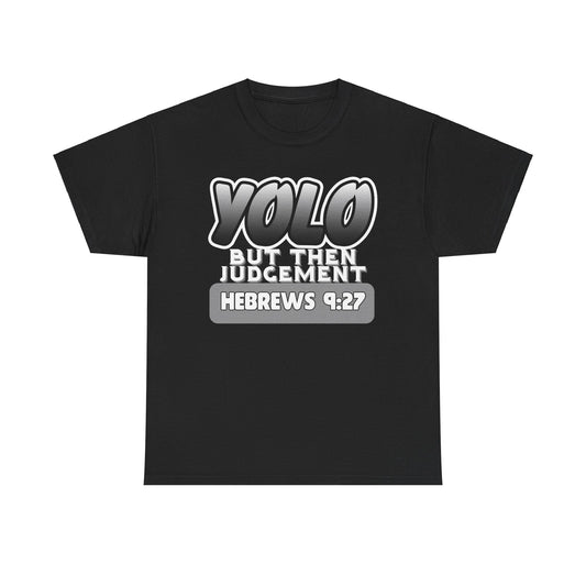 YOLO...But Then Judgement Hebrews 9:27 Version 3 Unisex Heavy Cotton Tee