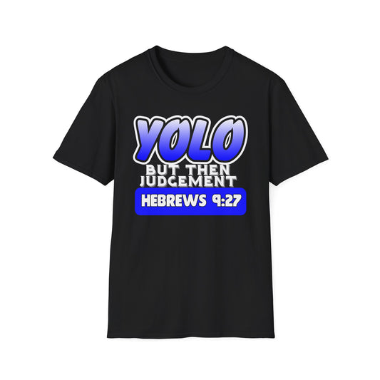 Yolo...But Then Judgement Hebrews 9:27 Part 2 Unisex Softstyle T-Shirt