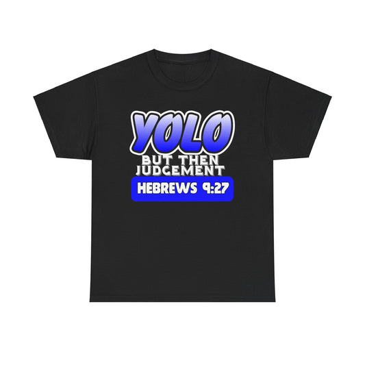 YOLO...But Then Judgement Hebrews 9:27 Version 2 Unisex Heavy Cotton Tee