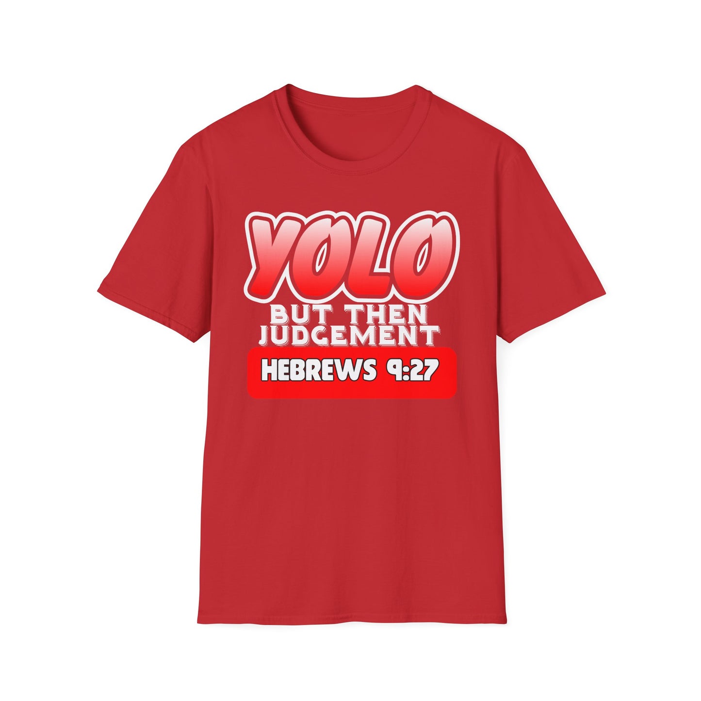 Yolo...But Then Judgement Hebrews 9:27 Part 1 Unisex Softstyle T-Shirt