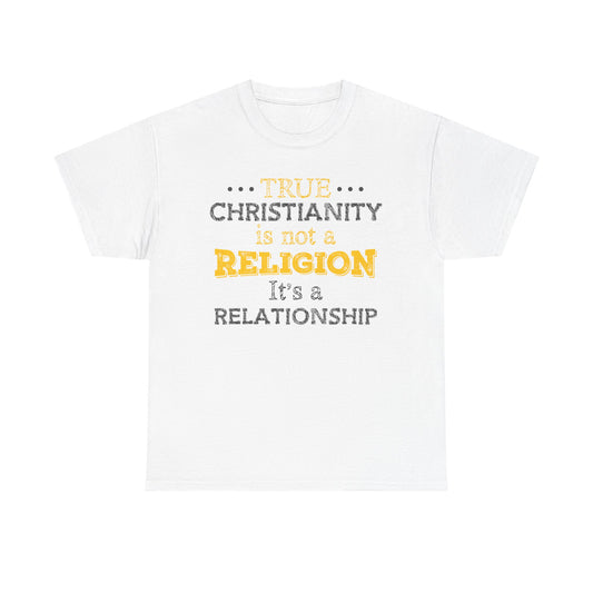 True Christianity Is Not A Religion...It's A Relationship Part 1 Unisex Heavy Cotton Tee