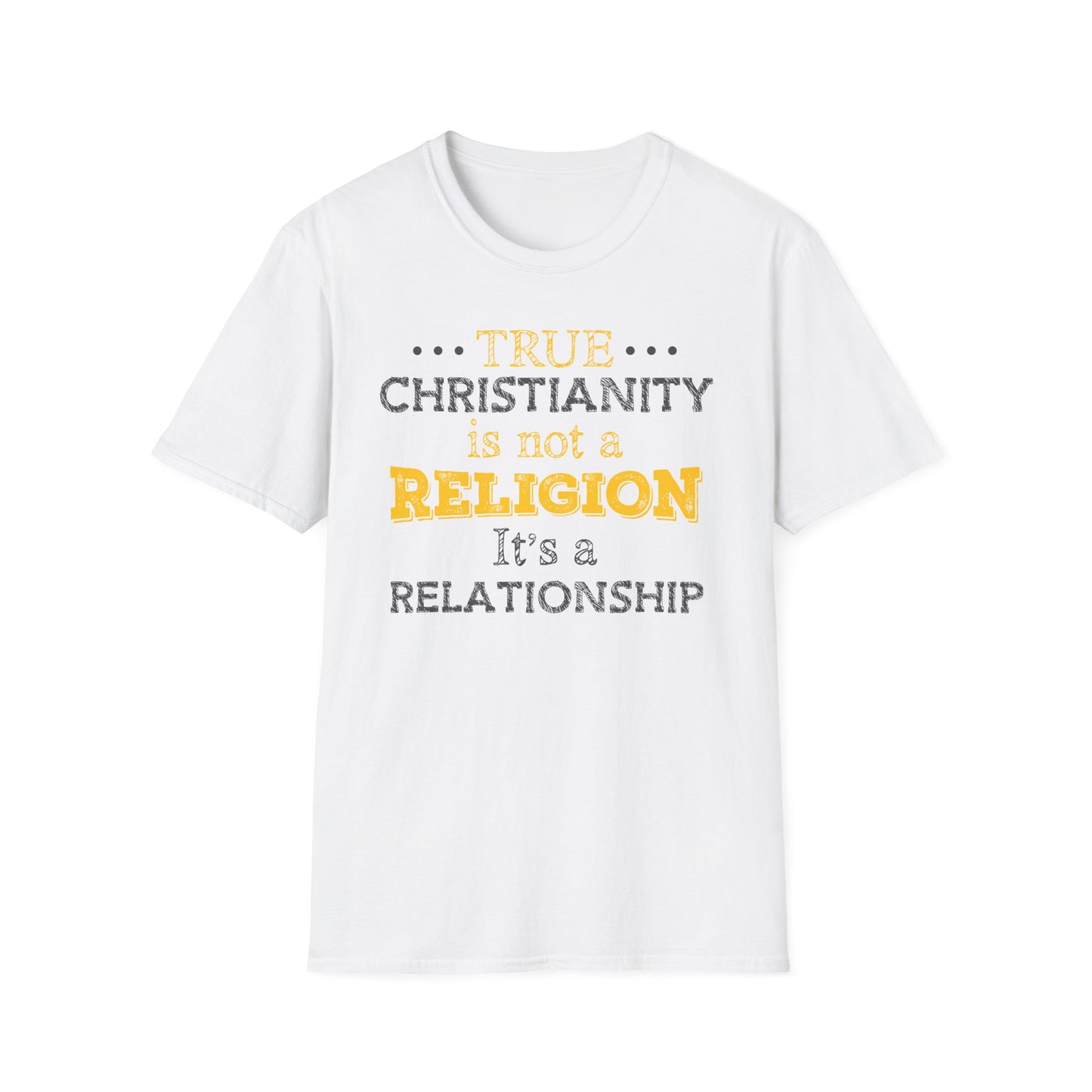 True Christianity Is Not A Religion...It's A Relationship Part 1 Unisex Softstyle T-Shirt