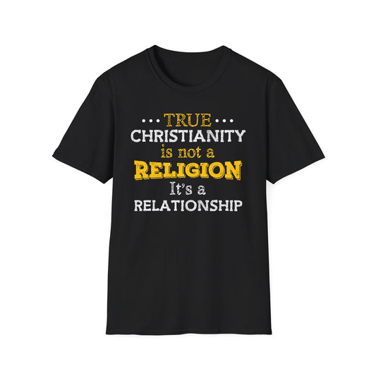 True Christianity Is Not A Religion...It's A Relationship Part 2 Unisex Softstyle T-Shirt