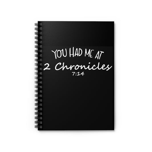 You Had Me At 2 Chronicles 7:14 Spiral Notebook
