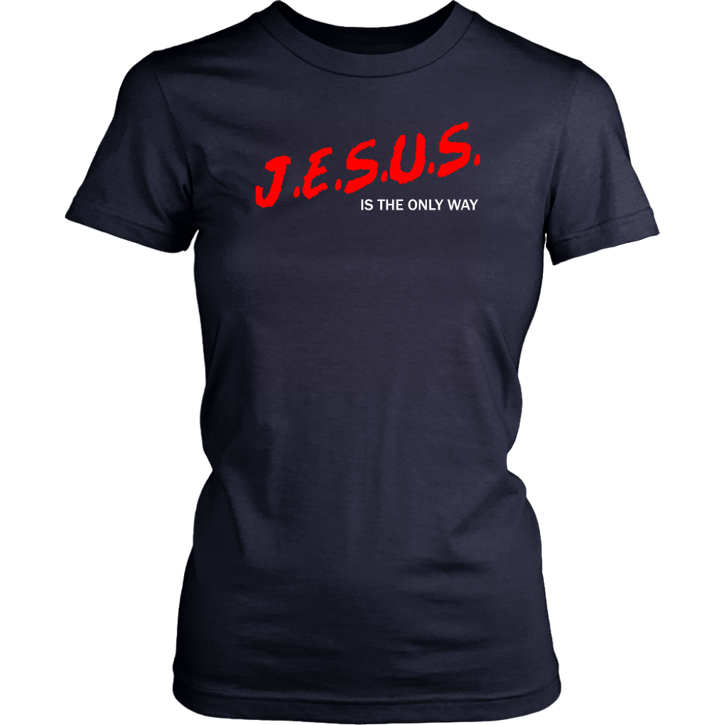 J.E.S.U.S. Is The Only Way Women's T-Shirt Part 2