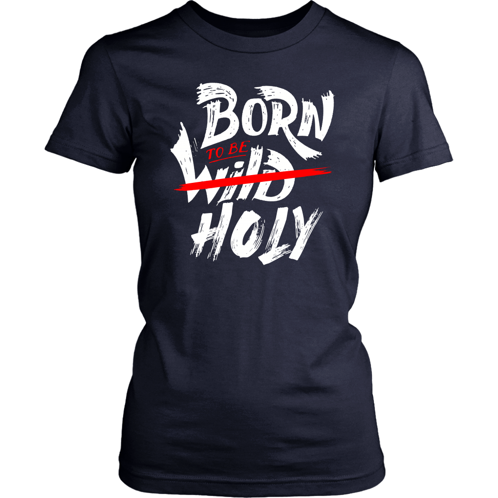 Born To Be Holy Women's T-Shirt Part 2