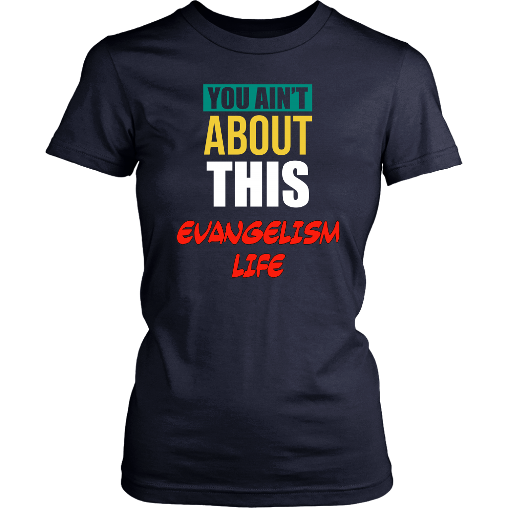 You Ain't About That Evangelism Life Women's T-Shirt Part 2