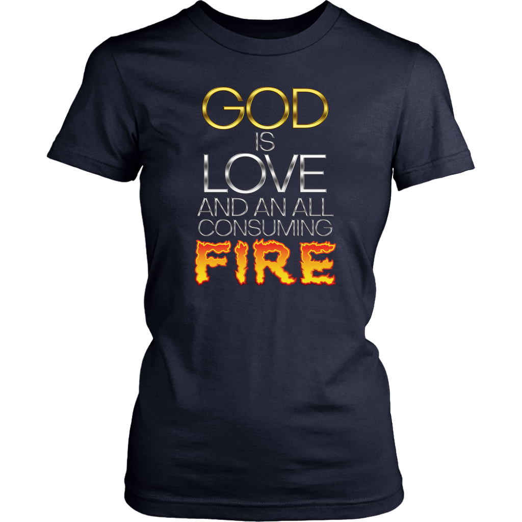 God Is Love And An All Consuming Women's T-Shirt