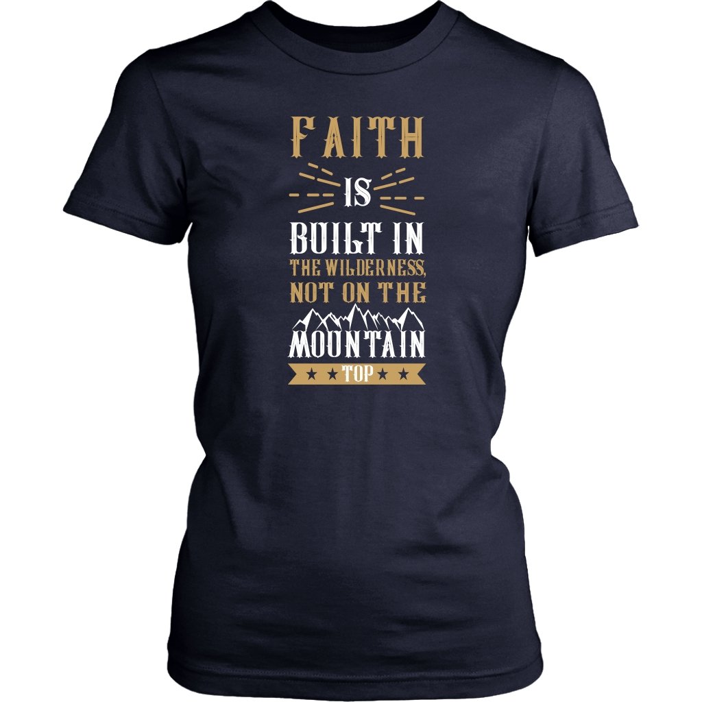 Faith Is Built In The Wilderness Women's T-Shirt