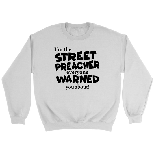 I'm The Street Preacher Everyone Warned You About Crewneck Part 1