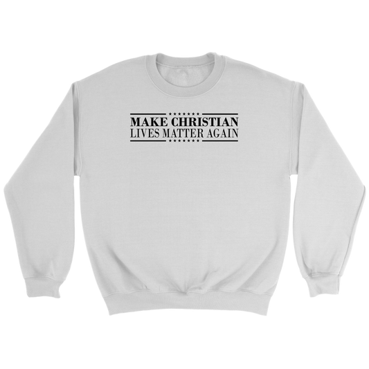 Make Christian Lives Matter Again Crewneck Part 1