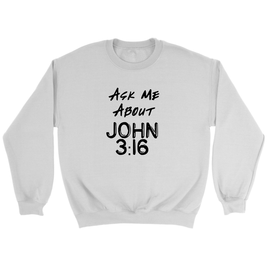 Ask Me About John 3:16 Crewneck Part 1