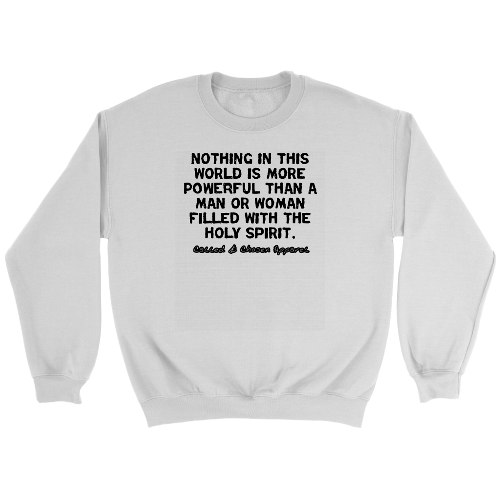 Nothing In This World Is More Powerful Than...Crewneck Part 1