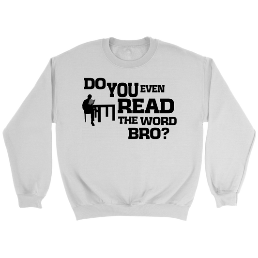 Do You Even Read The Word Bro Crewneck Part 1