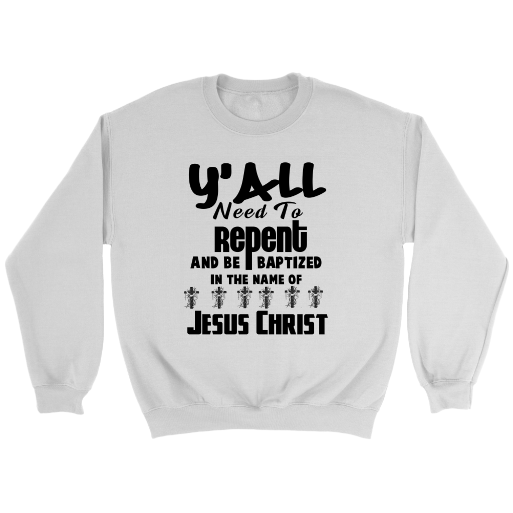 Y'all Need To Repent And Be Baptized Crewneck Part 1