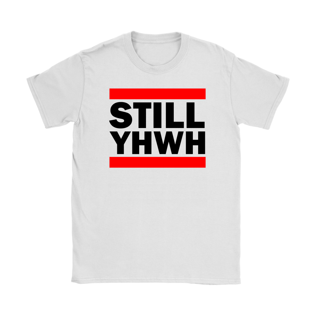 Still YHWH Women's T-Shirt Part 1