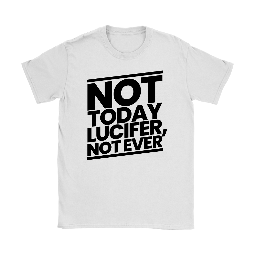 Not Today Lucifer Not Ever Women's T-Shirt Part 1