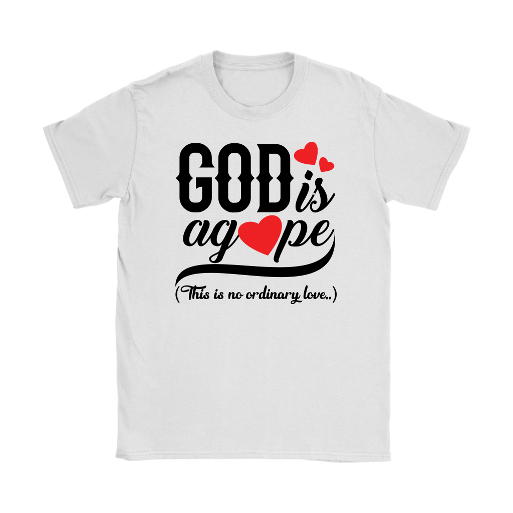 God is Agape Women’s T-Shirt Part 1