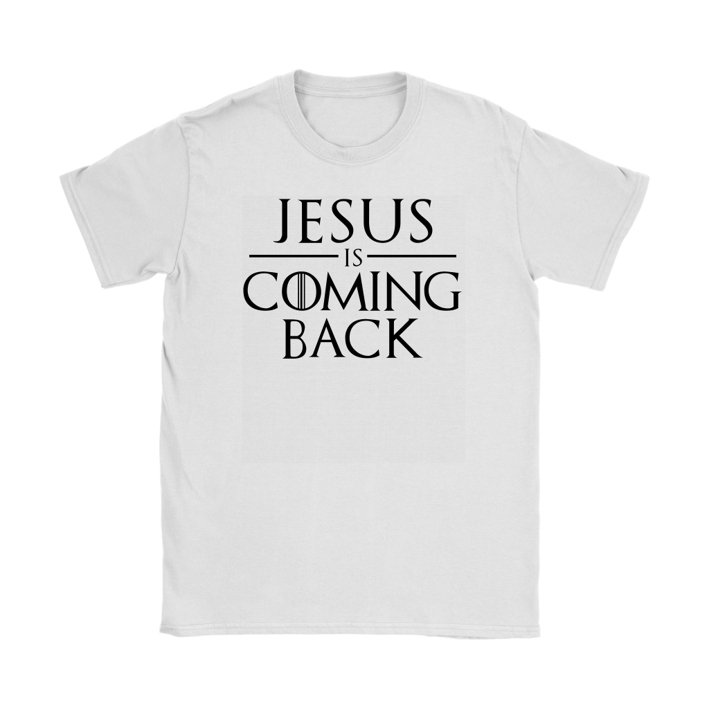 Jesus is Coming Back Women's T-Shirt Part 1