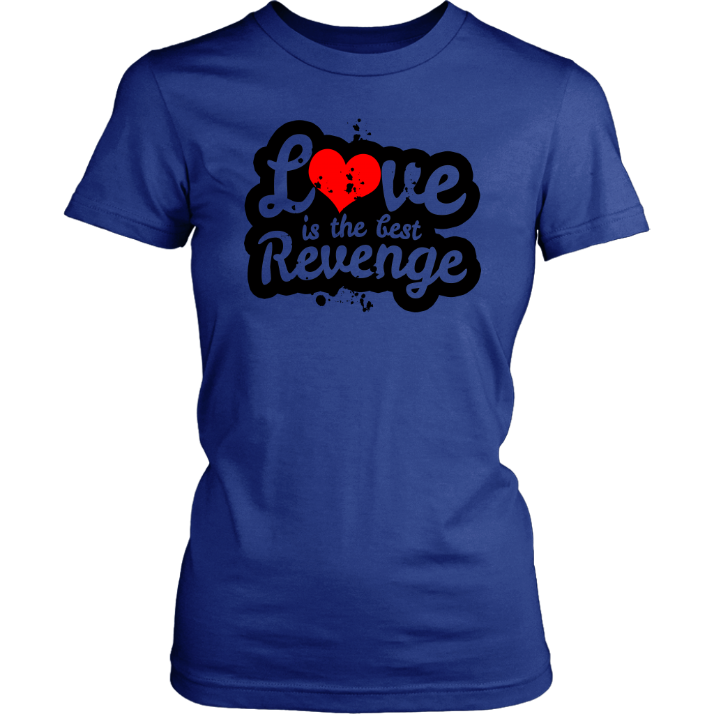Love Is The Best Revenge Women’s T-Shirt Part 1