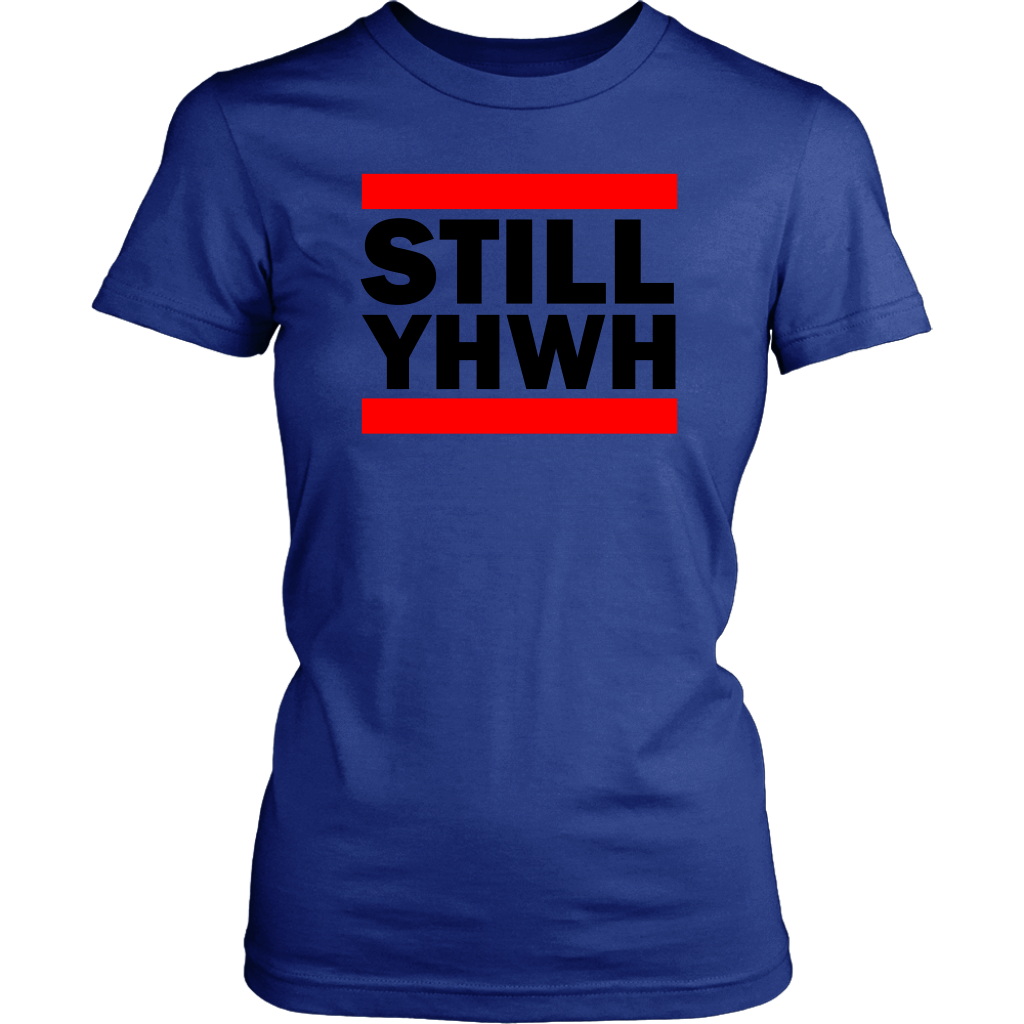 Still YHWH Women's T-Shirt Part 1