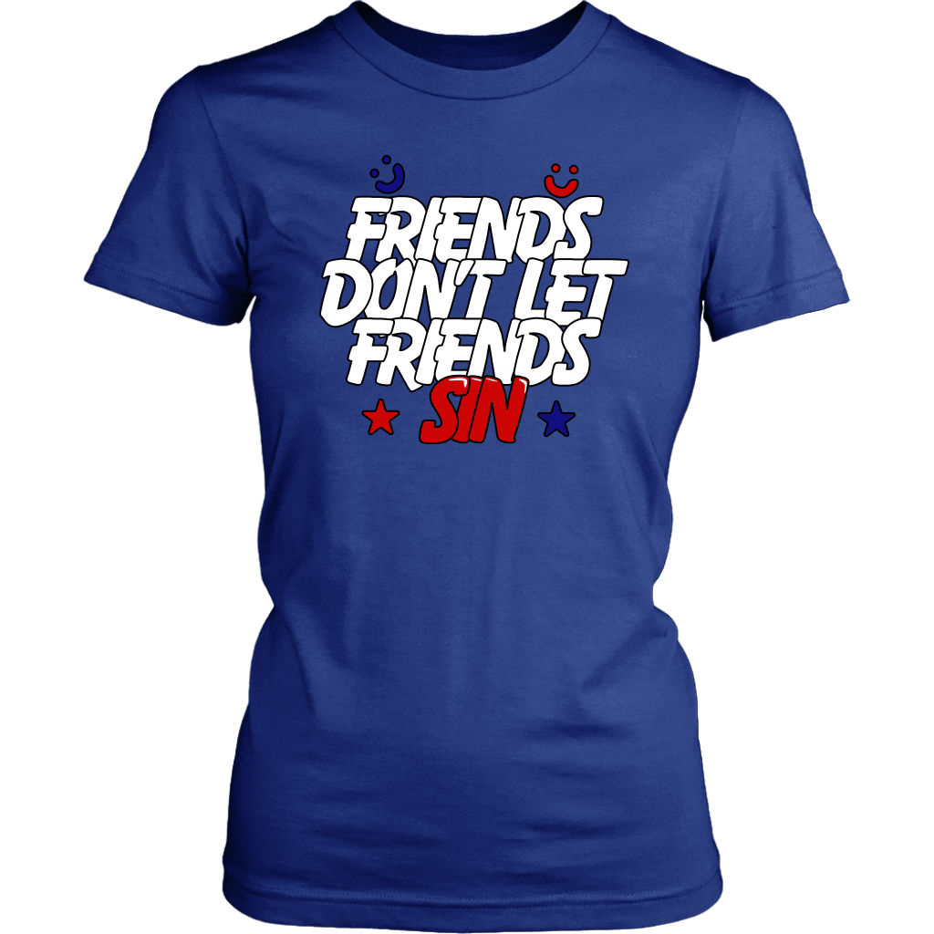 Friends Don't Let Friends Sin Women's T-Shirt