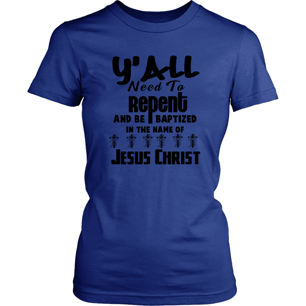 Y'all Need To Repent And Be Baptized Women's T-Shirt Part 1