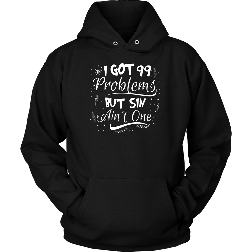 I Got 99 Problems But Sin Ain’t One Unisex Hoodie Part 3