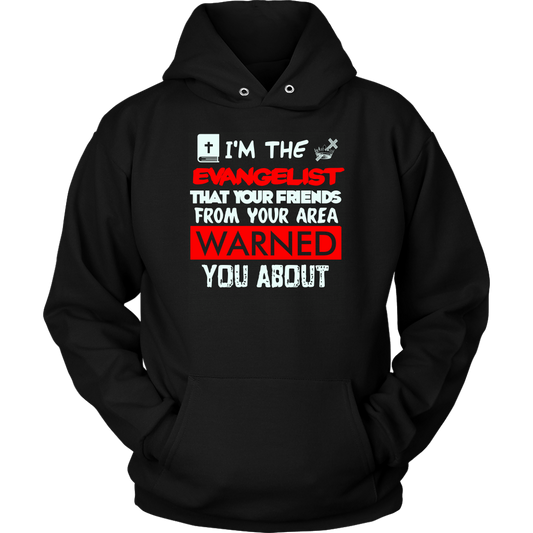 I'm The Evangelist You've Been Warned About Unisex Hoodie Part 1