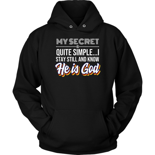 My Secret Is Quite Simple... I Stay Still And Know He Is God Unisex Hoodie Part 1