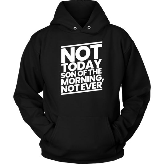 Not Today Son of the Morning Not Ever Unisex Hoodie Part 2