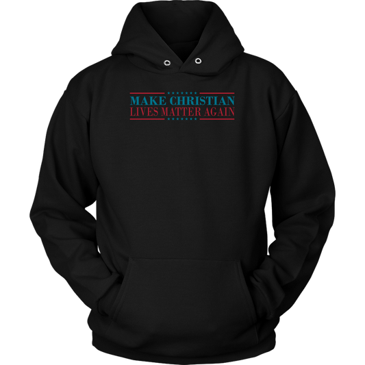 Make Christian Lives Matter Again Unisex Hoodie Part 2