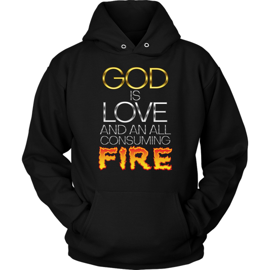 God Is Love And An All Consuming Fire Unisex Hoodie