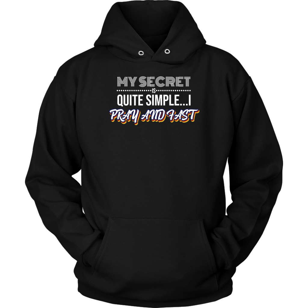 My Secret Is Quite Simple... I Pray and Fast Unisex Hoodie Part 2